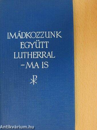 Imádkozzunk együtt Lutherral - ma is