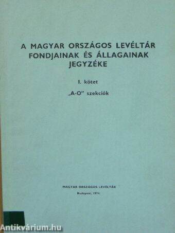 A Magyar Országos Levéltár fondjainak és állagainak jegyzéke I-III.