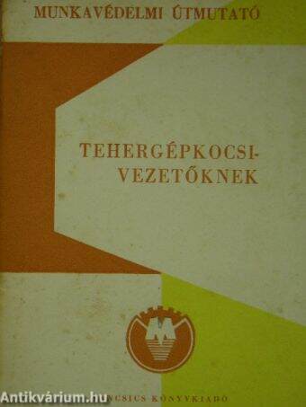 Munkavédelmi útmutató tehergépkocsi-vezetőknek