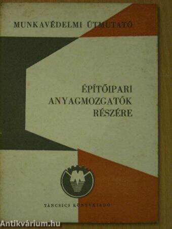 Munkavédelmi útmutató építőipari anyagmozgatók részére