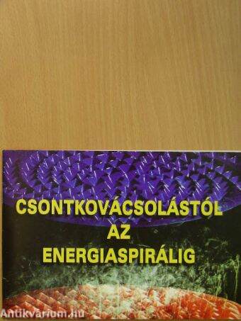 Csontkovácsolástól az energiaspirálig