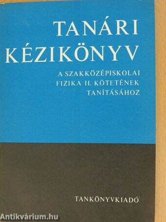 Tanári kézikönyv a szakközépiskolai fizika II. kötetének tanításához