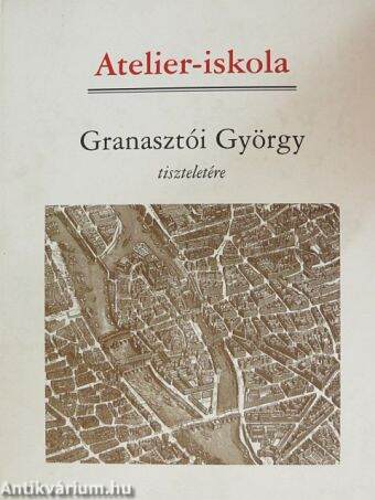 Atelier-iskola - Granasztói György tiszteletére