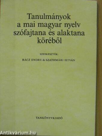 Tanulmányok a mai magyar nyelv szófajtana és alaktana köréből