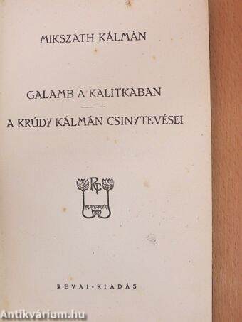 Galamb a kalitkában/A Krúdy Kálmán csinytevései