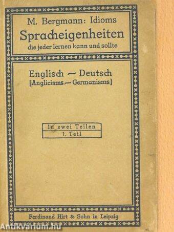 Idioms - Spracheigenheiten Anglicisms - Germanisms 1. (töredék)