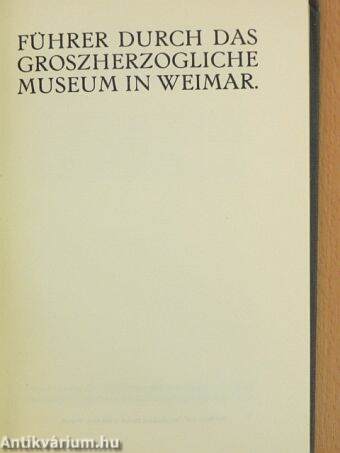 Führer durch das Groszherzogliche Museum in Weimar