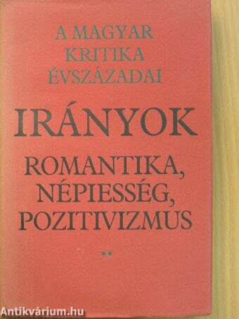 Irányok: romantika, népiesség, pozitivizmus I-II.