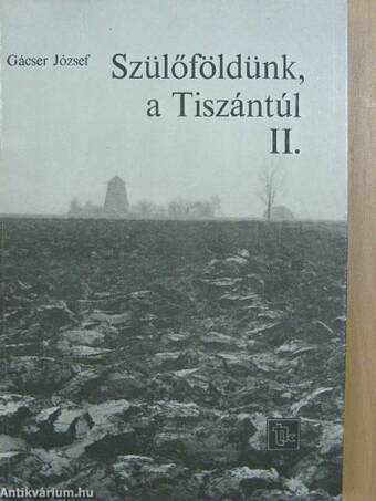 Szülőföldünk, a Tiszántúl II.