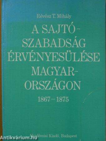 A sajtószabadság érvényesülése Magyarországon 1867-1875