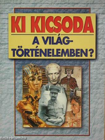 Ki kicsoda a világtörténelemben?