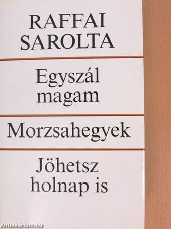 Egyszál magam/Morzsahegyek/Jöhetsz holnap is