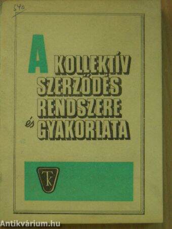 A kollektív szerződés rendszere és gyakorlata