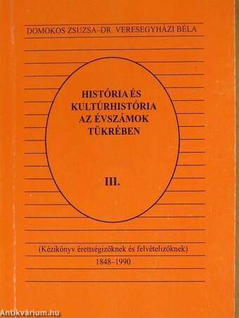 História és kultúrhistória az évszámok tükrében III.