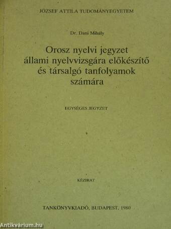 Orosz nyelvi jegyzet állami nyelvvizsgára előkészítő és társalgó tanfolyamok számára