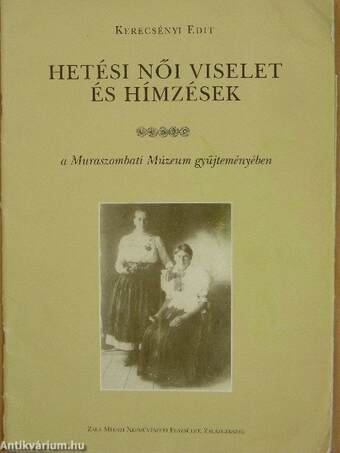 Hetési női viselet és hímzések a Muraszombati Múzeum gyűjteményében