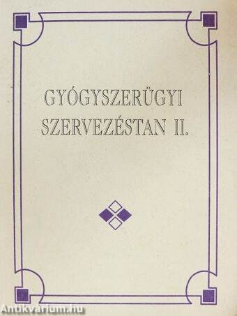 Gyógyszerügyi szervezéstan II.