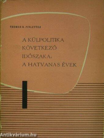 A külpolitika következő időszaka: a hatvanas évek I.