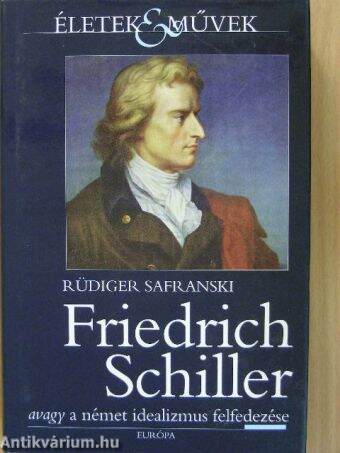 Friedrich Schiller avagy a német idealizmus felfedezése