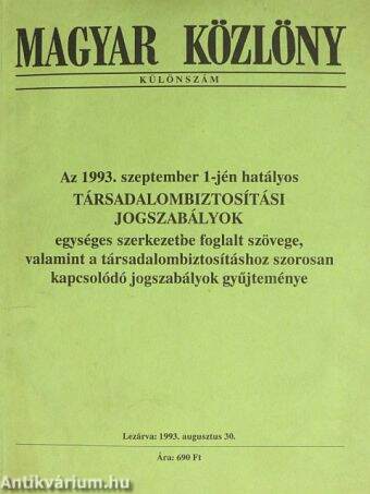 Az 1993. szeptember 1-jén hatályos Társadalombiztosítási Jogszabályok egységes szerkezetbe foglalt szövege, valamint a társadalombiztosításhoz szorosan kapcsolódó jogszabályok gyűjteménye