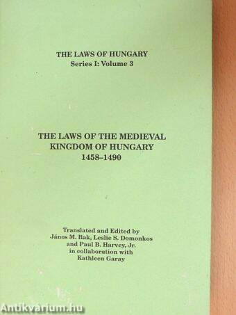 The Laws of the Medieval Kingdom of Hungary 1458-1490/Decreta Regni Mediaevalis Hungariae 1458-1490