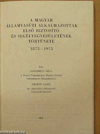 A Magyar Államvasúti Alkalmazottak Első Biztosító és Segélyegyesületének története 1875-1975