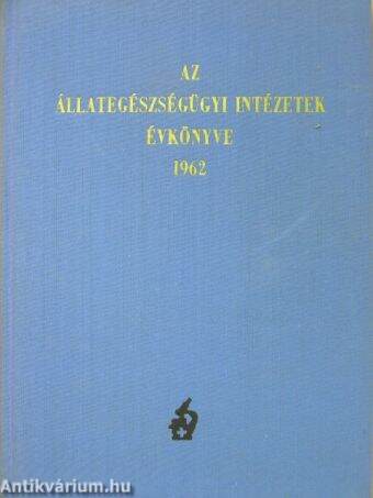 Az Állategészségügyi Intézetek Évkönyve 1962