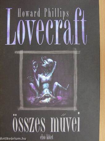 Howard Phillips Lovecraft összes művei I.