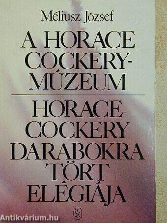 A Horace Cockery-Múzeum/Horace Cockery darabokra tört elégiája