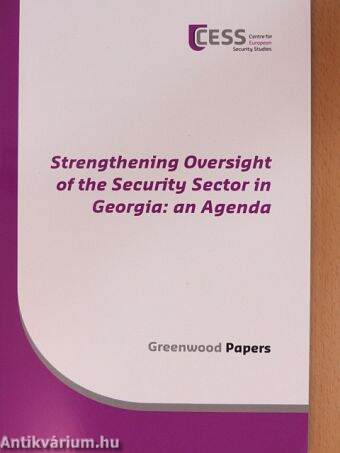 Strengthening Oversight of the Security Sector in Georgia: an Agenda