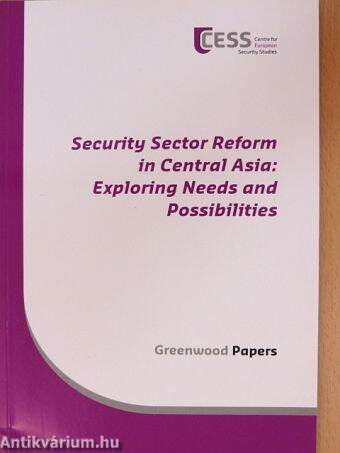 Security Sector Reform in Central Asia: Exploring Needs and Possibilities