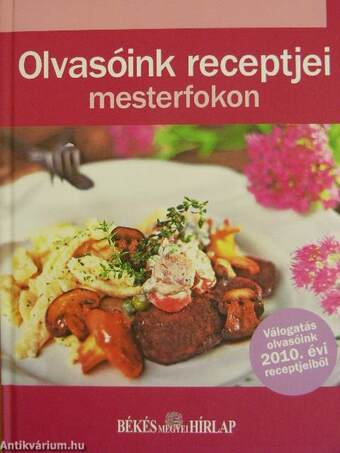 Olvasóink receptjei mesterfokon - Békés Megyei Hírlap