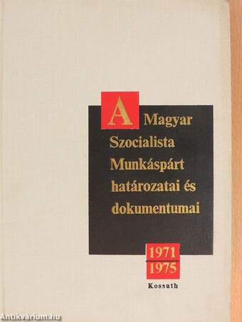 A Magyar Szocialista Munkáspárt határozatai és dokumentumai 1971-1975