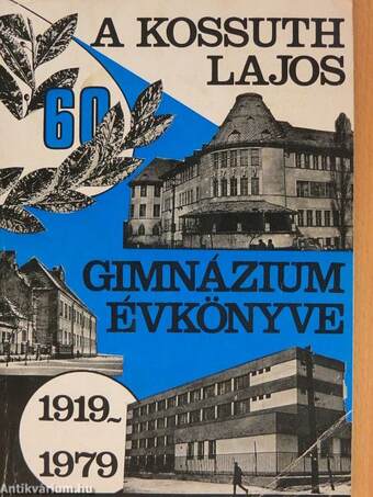 A Kossuth Lajos Gimnázium évkönyve 1919-1979