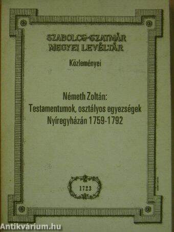 Testamentumok, osztályos egyezségek Nyíregyházán 1759-1792