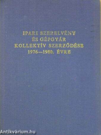 Ipari Szerelvény és Gépgyár kollektív szerződése 1976-1980. évre