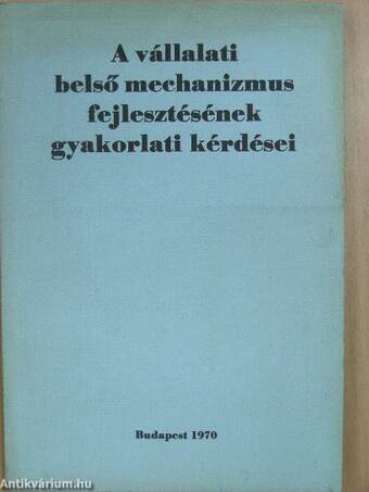 A vállalati belső mechanizmus fejlesztésének gyakorlati kérdései