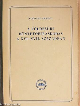 A földesúri büntetőbíráskodás a XVI-XVII. században