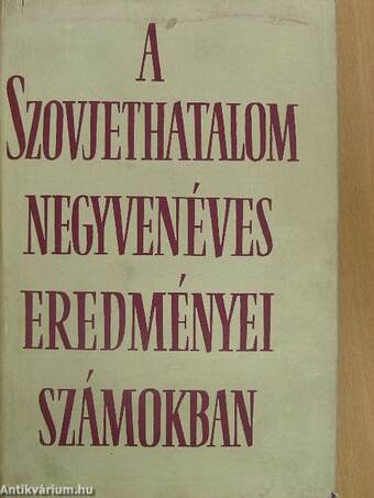 A szovjethatalom negyvenéves eredményei számokban