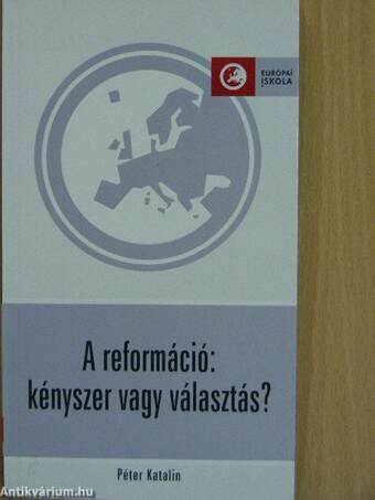 A reformáció: kényszer vagy választás?