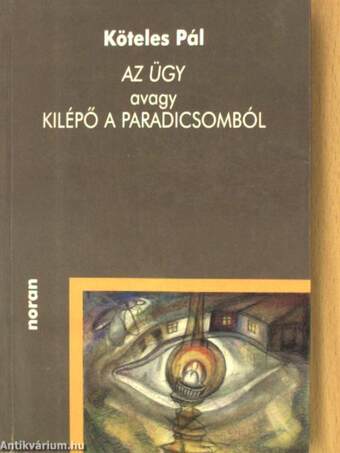 Az ügy, avagy kilépő a paradicsomból