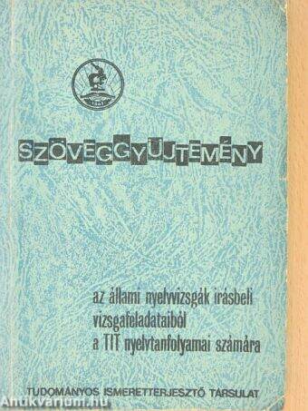 Szöveggyűjtemény az állami nyelvvizsgák írásbeli vizsgafeladataiból a TIT nyelvtanfolyamai számára