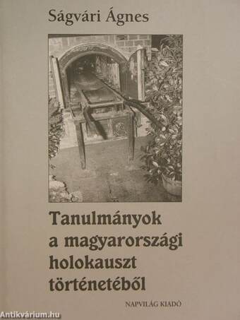Tanulmányok a magyarországi holokauszt történetéből