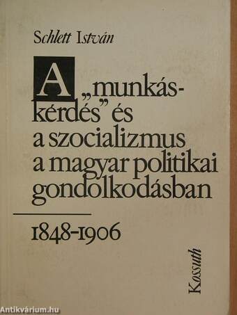 A "munkáskérdés" és a szocializmus a magyar politikai gondolkodásban