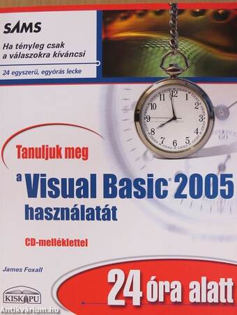 Tanuljuk meg a Visual Basic 2005 használatát 24 óra alatt - CD-vel