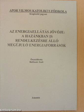 Az energiaellátás jövője: a hazánkban is rendelkezésre álló megújuló energiaforrások