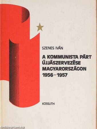 A kommunista párt újjászervezése Magyarországon 1956-1957