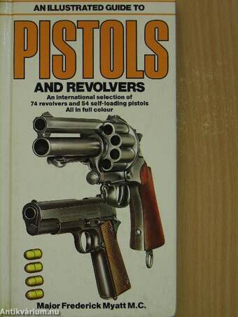 An Illustrated Guide to Pistols and Revolvers