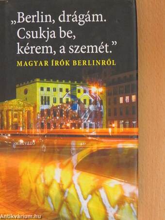 "Berlin, drágám. Csukja be, kérem, a szemét."