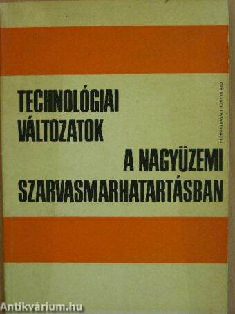 Technológiai változatok a nagyüzemi szarvasmarhatartásban